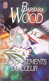 Couverture du livre Les Battements du coeur - Barbara Wood - Francoise Bonnet Huet