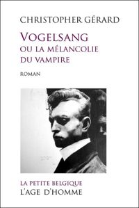 Christopher Gérard - Vogelsang ou la mélancolie du vampire