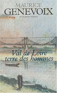 Couverture du livre Val de Loire terre des hommes - Maurice Genevoix