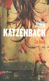 John Katzenbach - Le Loup