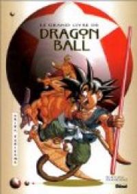 Couverture du livre Le grand livre de Dragon Ball - Akira Toriyama