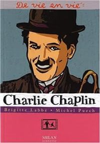 Brigitte Labbe - Michel Puech - Jean Pierre Joblin - De vie en vie : Charlie Chaplin