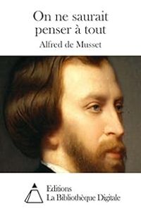 Alfred De Musset - On ne saurait penser à tout