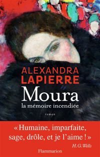 Alexandra Lapierre - Moura : La mémoire incendiée