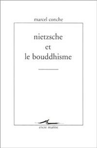 Marcel Conche - Nietzsche et le Bouddhisme