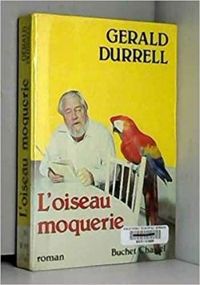 Gerald Durrell - L'Oiseau moquerie