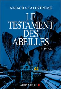 Couverture du livre Le Testament des abeilles - Natacha Calestreme