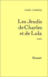 Marie Cardinal - Les jeudis de Charles et Lula