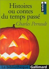 Charles Perrault - Histoires ou Contes du temps passé