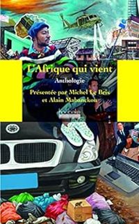 Couverture du livre L'Afrique qui vient - Alain Mabanckou - Michel Le Bris