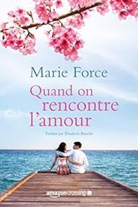 Marie Force - Quand on rencontre l'amour