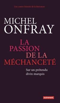 Michel Onfray - La passion de la méchanceté 