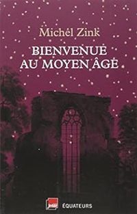 Michel Zink - Bienvenue au Moyen Âge