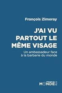 Francois Zimeray - J'ai vu partout le même visage