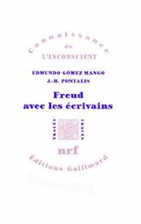 Edmundo Gomez Mango - Jean Bertrand Pontalis - Freud avec les écrivains