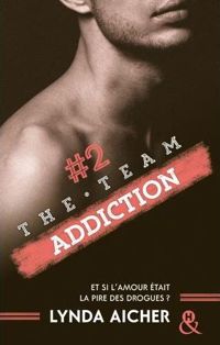 Lynda Aicher - #2 Addiction - Série The Team 