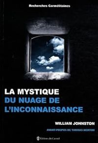 William Johnston - Thomas Merton - La Mystique du Nuage de l'Inconnaissance