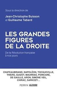 Jean Christophe Buisson - Les grandes figures de la droite