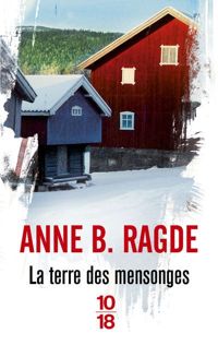 Anne B. Ragde - La terre des Mensonges 