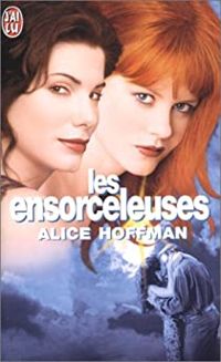 Alice Hoffman - Les Ensorceleuses