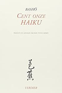 Matsuo Bashô - Cent onze haiku