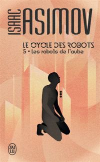 Isaac Asimov - Les robots de l'aube