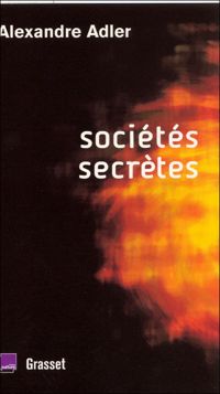 Alexandre Adler - Sociétés secrètes