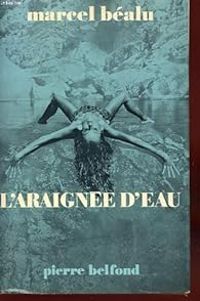Marcel Bealu - L'araignée d'eau (suivi de) Contes du demi-sommeil