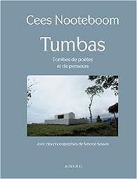 Cees Nooteboom - Tumbas. Tombes de poètes et de penseurs