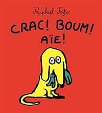 Raphal Fejt - Crac ! boum ! aïe !