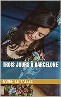 Gwen Le Tallec - Trois jours à Barcelone