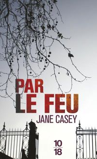 Jane Casey - Par le feu