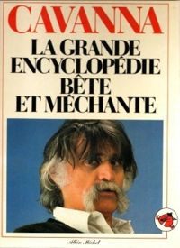 Francois Cavanna - La grande encyclopédie bête et méchante