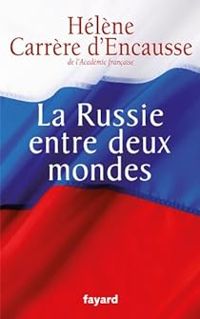 Helene Carrere Dencausse - La Russie entre deux mondes