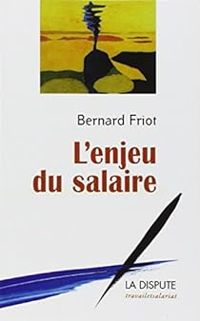 Bernard Friot Ii - L'enjeu du salaire