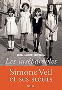 Dominique Missika - Les inséparables : Simone Veil et ses soeurs
