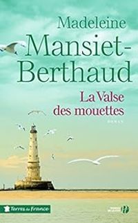 Madeleine Mansiet Berthaud - La valse des mouettes