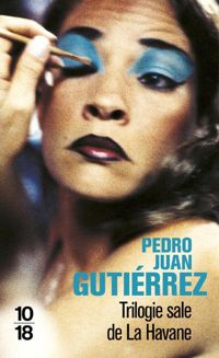 Pedro Juan Gutierrez - Trilogie sale à La Havane