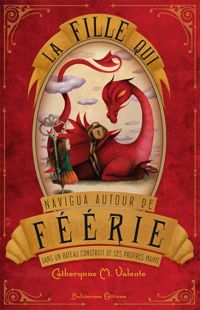 Catherynne M. Valente - Ana Juan(Illustrations) - La fille qui navigua autour de Féérie dans un bateau construit de ses propres mains