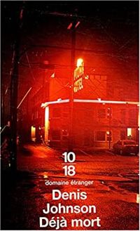 Denis Johnson - Déjà mort