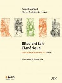 Serge Bouchard - Marie Christine Levesque - Elles ont fait l'Amérique