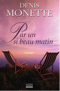 Denis Monette - Monette Denis - Par un si beau matin
