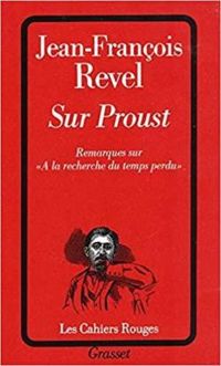 Jean Francois Revel - Sur Proust. Remarques sur « A la recherche du temps perdu »