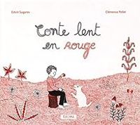 Couverture du livre Conte lent en rouge - Clemence Pollet - Edvin Sugarev