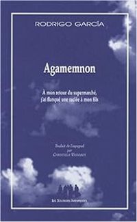 Rodrigo Garcia - Agamemnon 