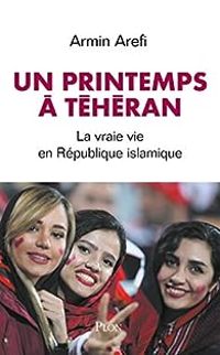 Armin Arefi - Un printemps à Téhéran