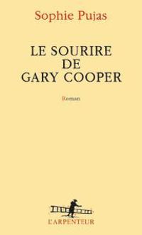 Sophie Pujas - Le sourire de Gary Cooper