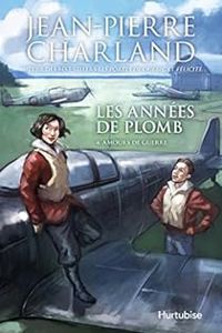 Jean Pierre Charland - Amours de guerre