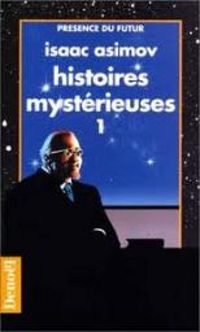 Isaac Asimov - Histoires mysterieuses 1. collection presence du futur n° 113.
