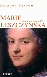 Jacques Levron - Marie Leszczynska, Madame Louis XV